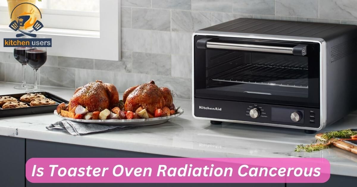 Do Toaster Ovens Cause Cancer The Best Reviewers Guide